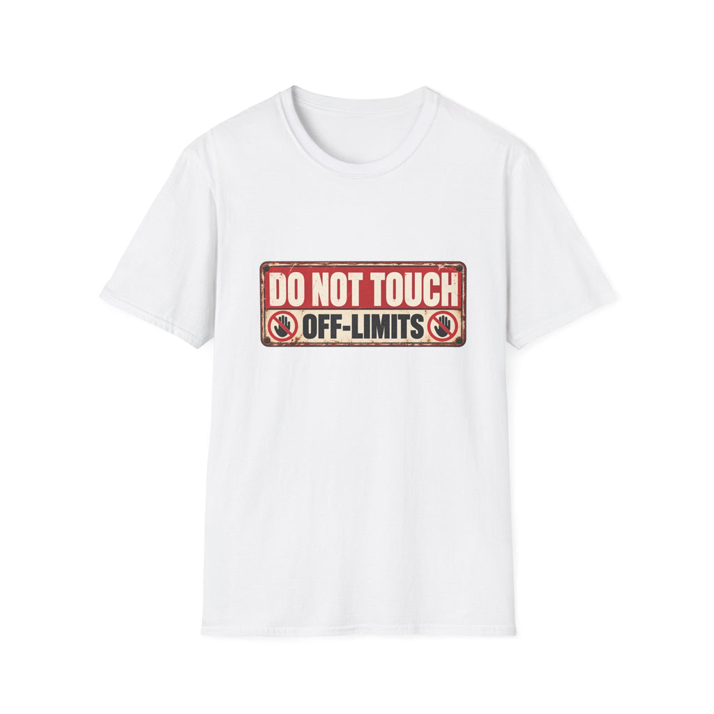 Do Not Touch – Off-Limits Funny Warning Sign T-Shirt