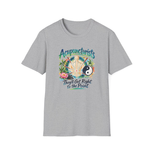 Acupuncturists – They’ll Get Right to the Point | Funny Acupuncturist T-Shirt