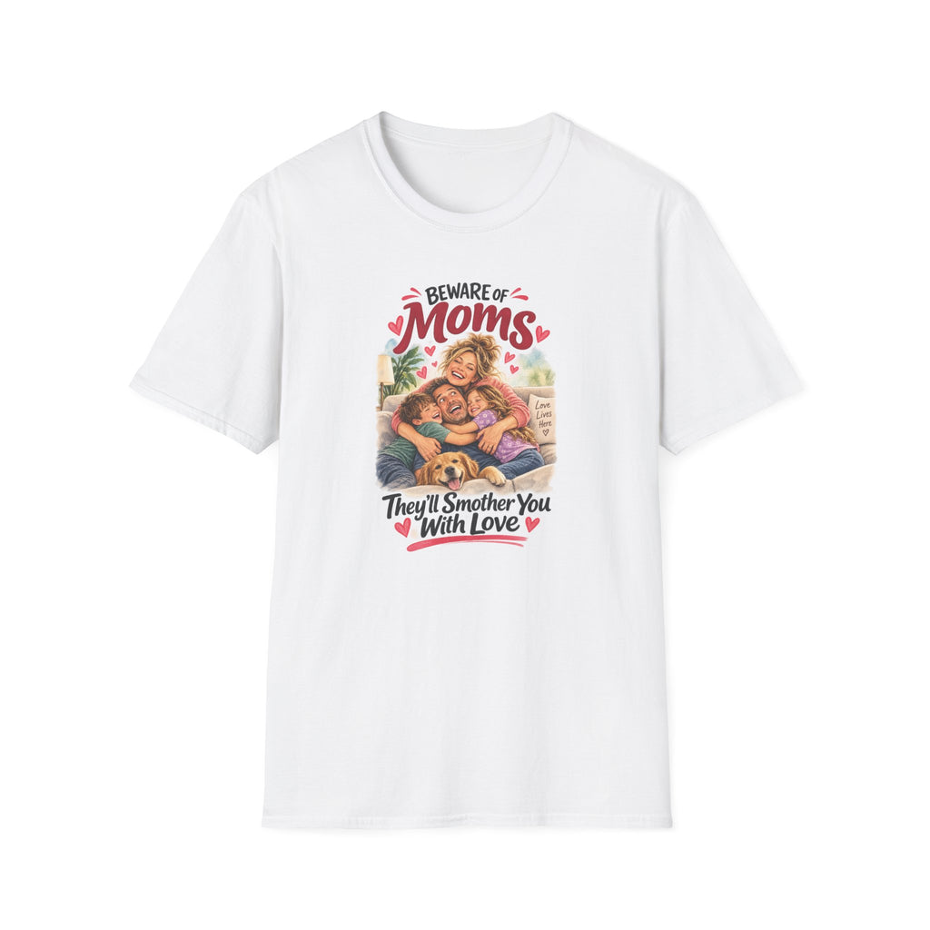 Beware of Moms – They’ll Smother You With Love | Funny Mom T-Shirt