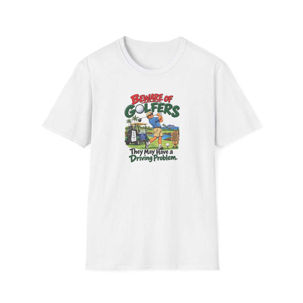 Beware of Golfers – They May Have a Driving Problem | Funny Golf T-Shirt
