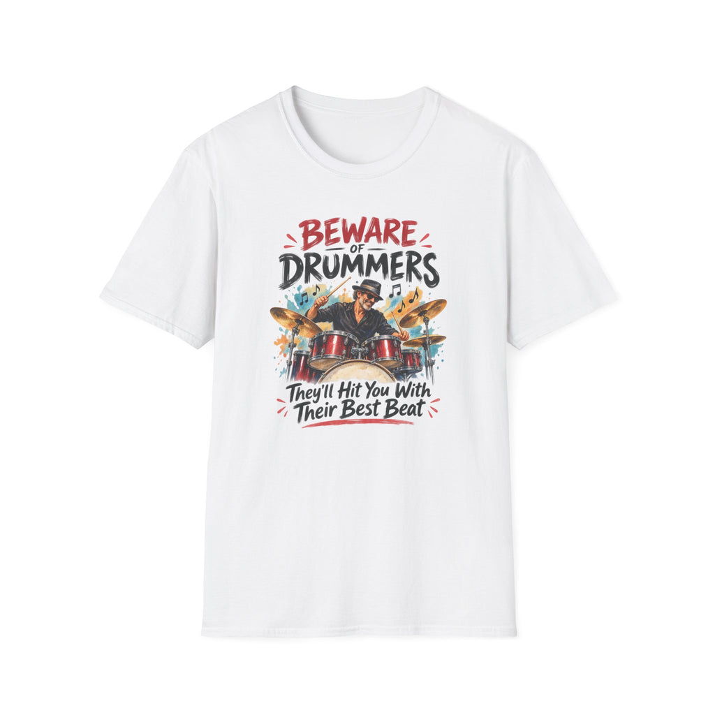 Beware of Drummers – They’ll Hit You With Their Best Beat | Funny Drummer T-Shirt – Male