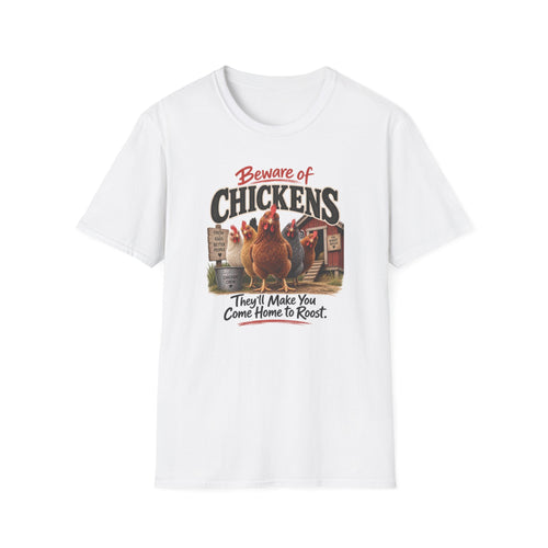 Beware of Chickens – They’ll Make You Come Home to Roost | Funny Chicken T-Shirt