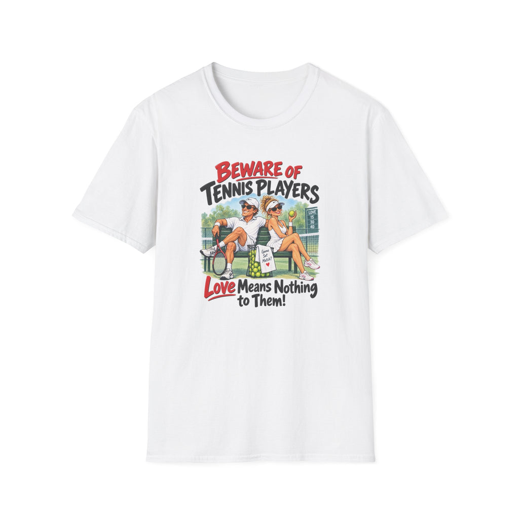 Beware of Tennis Players – Love Means Nothing to Them | Funny Tennis T-Shirt