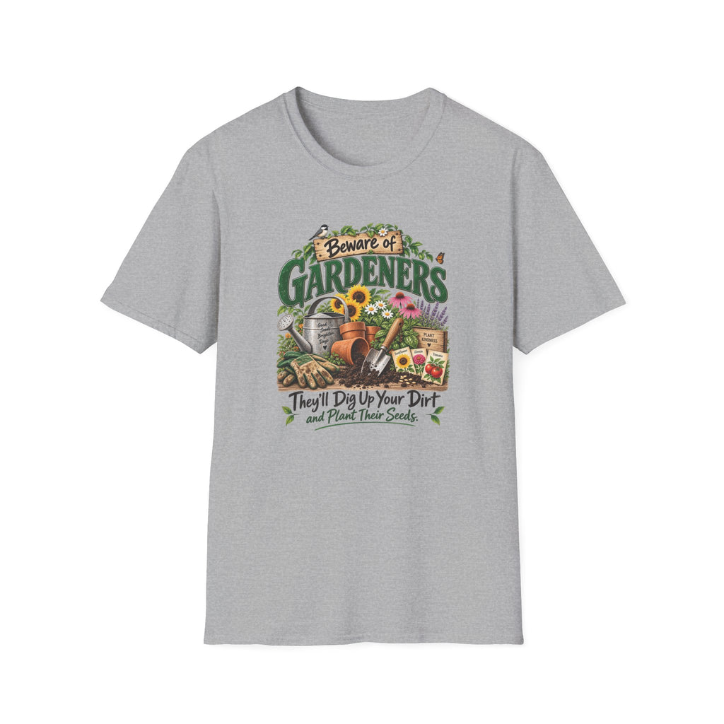 Beware of Gardeners – They’ll Dig Up Your Dirt and Plant Their Seeds | Funny Gardener T-Shirt