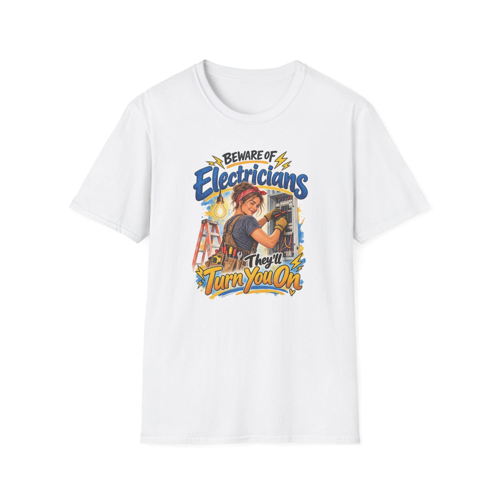 Beware of Electricians – They’ll Turn You On | Funny Electrician T-Shirt – Female