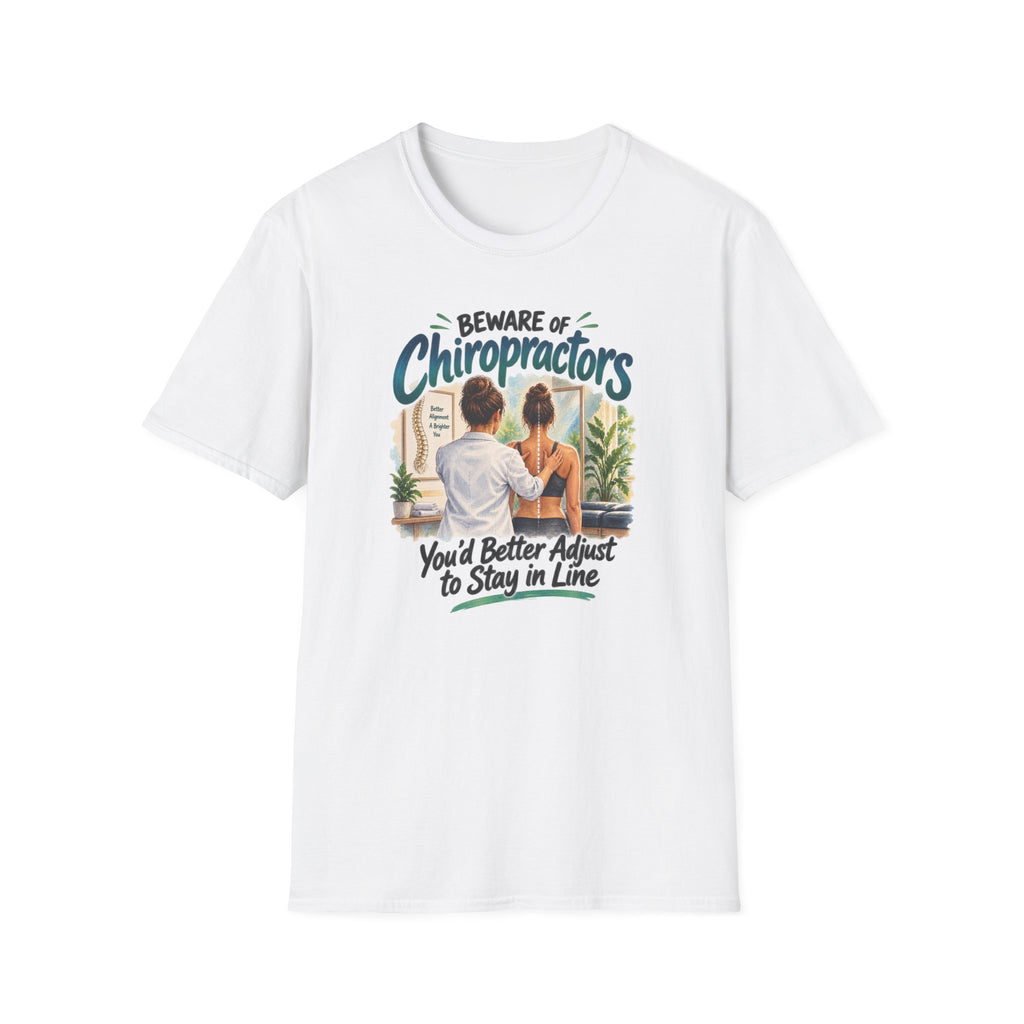 Beware of Chiropractors – You’d Better Adjust to Stay in Line | Funny Chiropractor T-Shirt – Female