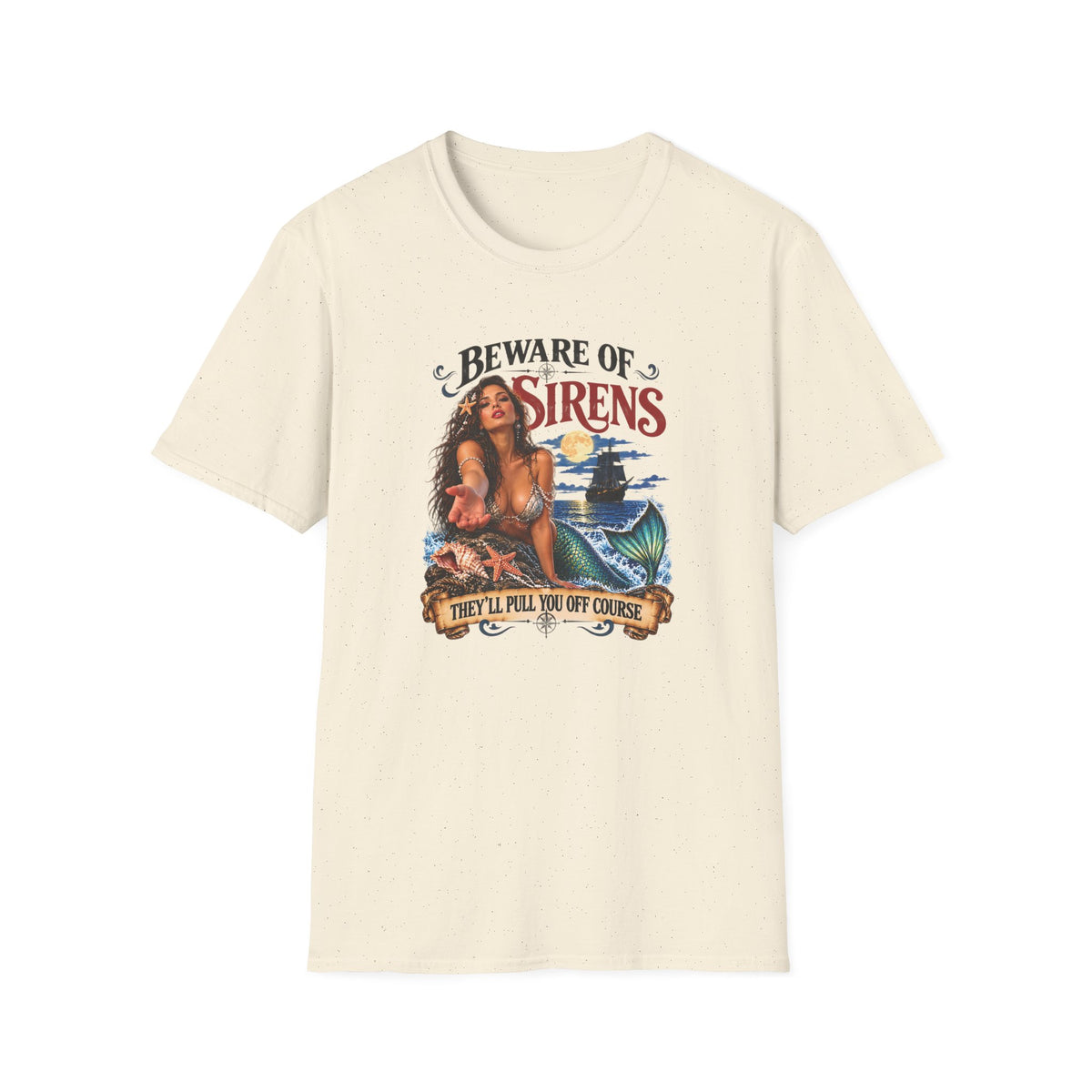 Beware of Sirens – They’ll Pull You Off Course T-Shirt