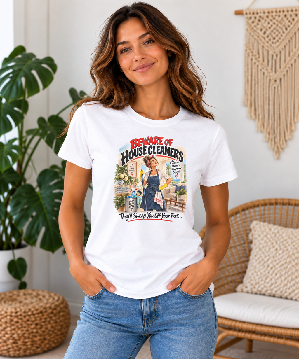 Beware of House Cleaners – They’ll Sweep You Off Your Feet | Funny House Cleaner T-Shirt